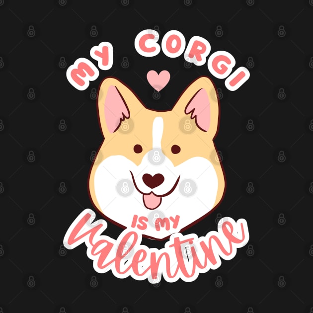 My corgi is my valentine - a cute valentine day gift for corgi lovers by Yarafantasyart