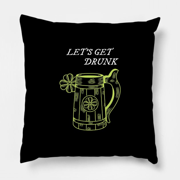 Let's Get Drunk Pillow by BeerShirtly01