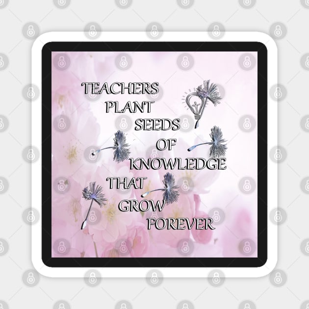 Teaching Life Quote Forever Learning Special Gift for Teacher Magnet by tamdevo1