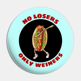 No Losers Only Wieners | Cute Hot Dog Pun Pin