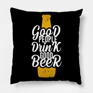 Good People Drink Good Beer Pillow