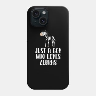 Just A Boy Who Loves Zebras Phone Case