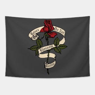 Roses Do Not Blossom Hastily Tapestry