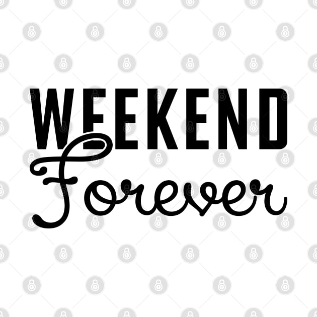 Weekend Forever by KC Happy Shop