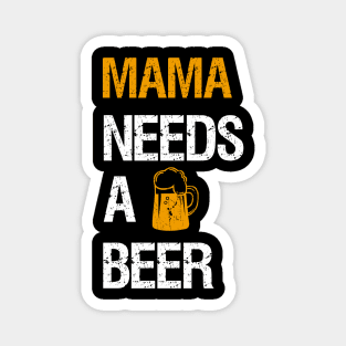 Mama needs a beer Magnet