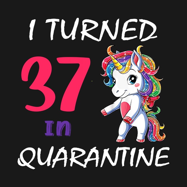 I Turned 37 in quarantine Cute Unicorn by Superdadlove