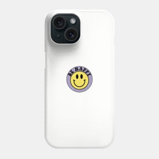 Be Happy Smiley Face Phone Case
