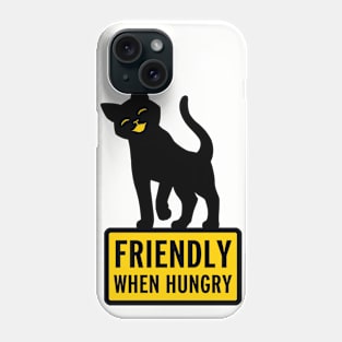 Friendly When Hungry Phone Case