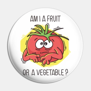 Am I a Fruit or a Vegetable Pin