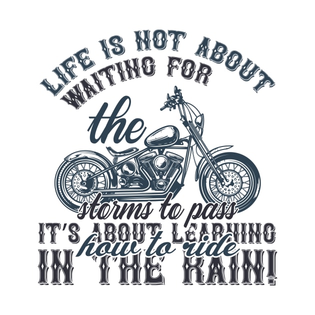 Life is not about waiting for the storms to passit s about learning how to ride in the rain  T Shirt For Women Men by Pretr=ty