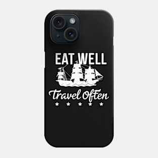 Eat Well Travel Often. Ship Phone Case