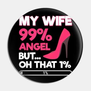 My Wife 99% Angel But... Oh That 1% Pin