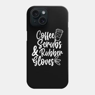 Coffee Scrubs and Rubber Gloves Phone Case