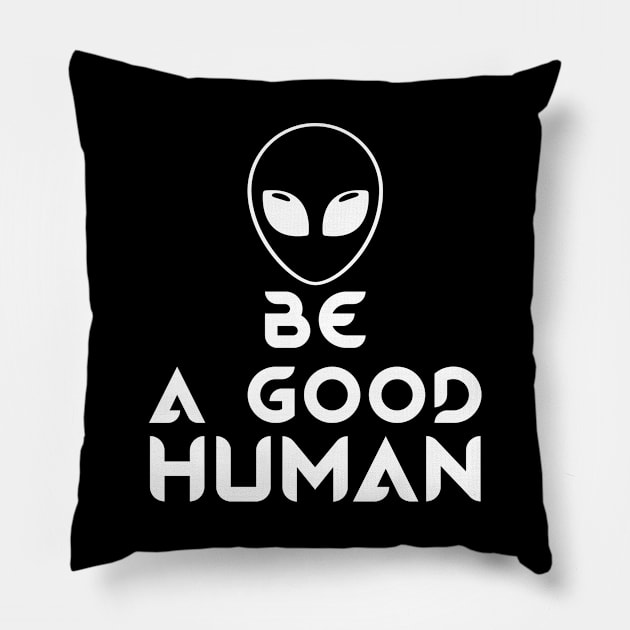 Be A Good Human Pillow by Sham