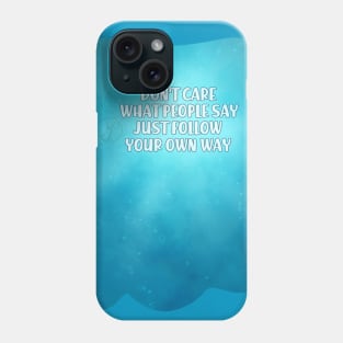 Don't care what people say Phone Case