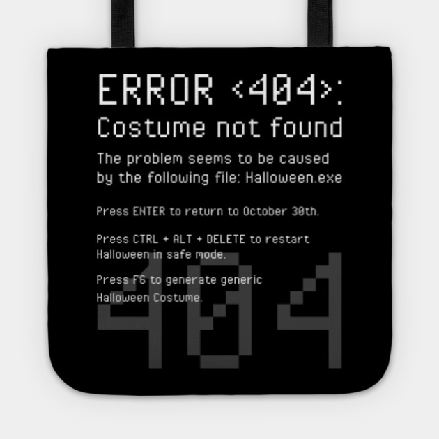 Error 404 Costume Not Found Easy Diy Costume Want A Cheap Halloween Costume That Is Tote Teepublic Au