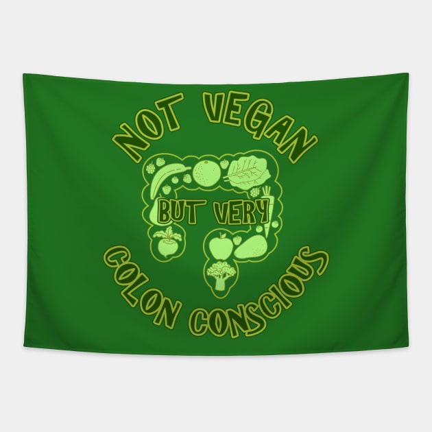 Not Vegan But Very Colon Conscious Tapestry by RongWay