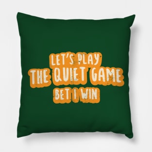 Let's Play The Quiet Game Pillow