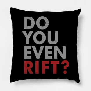 Do You Even Rift? Pillow