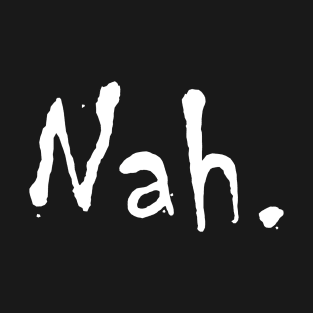 nah T-Shirt