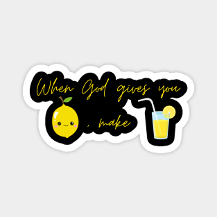 When God Give You Lemon, Make Lemonade Magnet