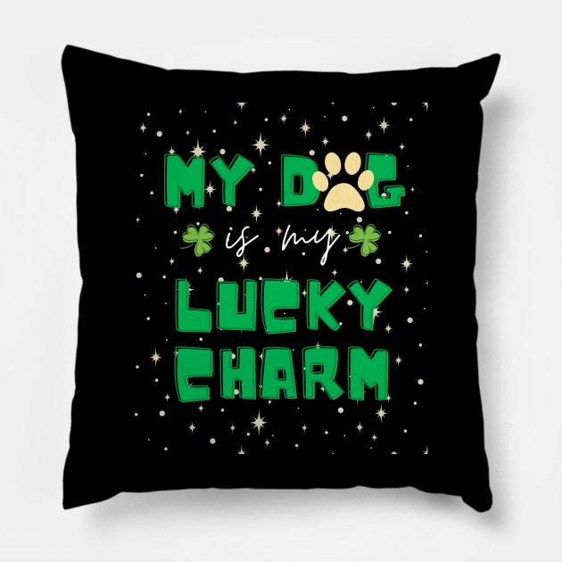 my dog is my lucky charm - st patrick day Pillow by StoreBdg