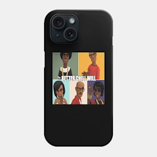 Better Chill Will Phone Case