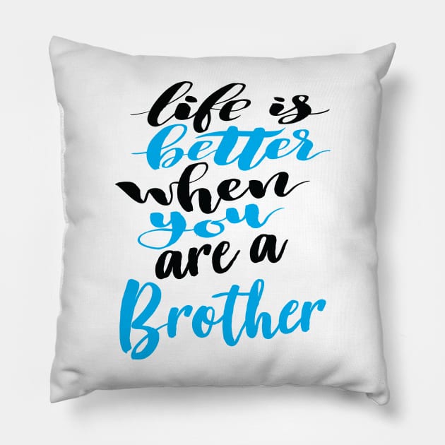 Life Is Better When You Are A Brother Pillow by ProjectX23Red