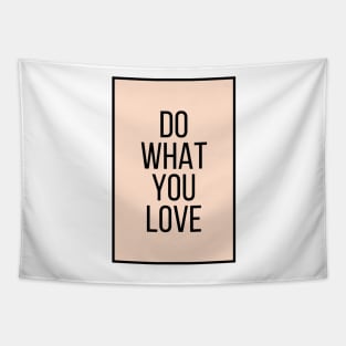 Do What You Love  - Motivational and Inspiring Work Quotes Tapestry