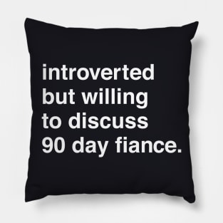 Introverted But Willing to Discuss 90 Day Pillow