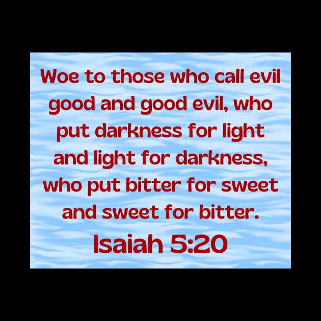 Bible Verse Isaiah 5:20 by Prayingwarrior