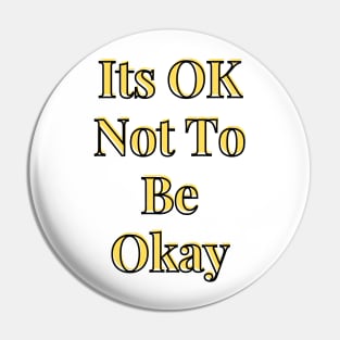 Its OK Not To Be Okay Pin