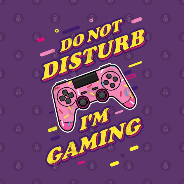 Do Not Disturb I'm Gaming by Hixon House