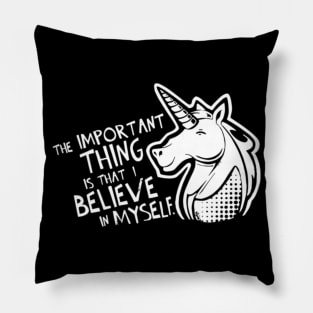 Unicorn Important Thing Is That I Believe In Mysel Pillow