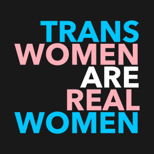 Trans Women are Real Women T-Shirt