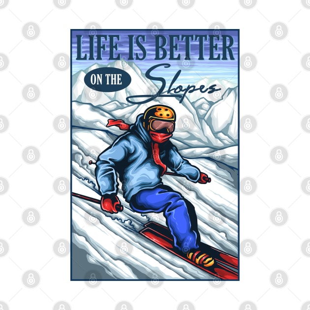 Life is Better on the Slopes Skiing Design by Jarecrow 