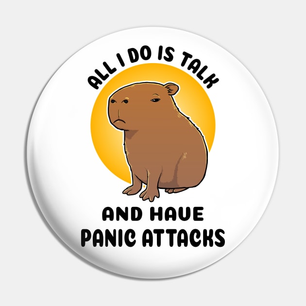 All I do is talk and have panic attacks Capybara Pin by capydays