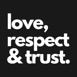 love, respect & trust T-Shirt