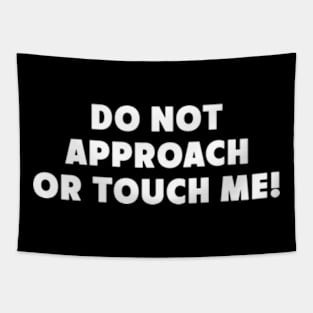 Do Not Approach Or Touch Me Tapestry