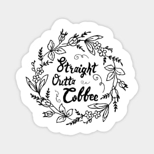 straight outta coffee Magnet