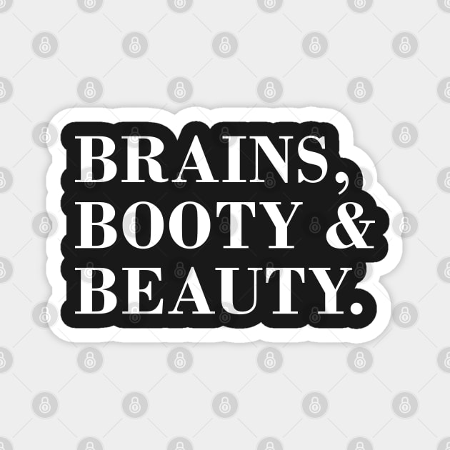 Brains, Booty & Beauty. Magnet by CityNoir