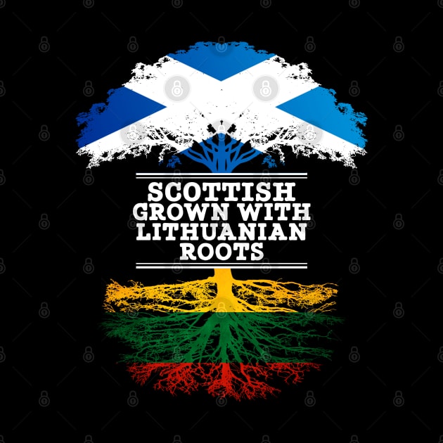 Scottish Grown With Lithuanian Roots - Gift for Lithuanian With Roots From Lithuania by Country Flags