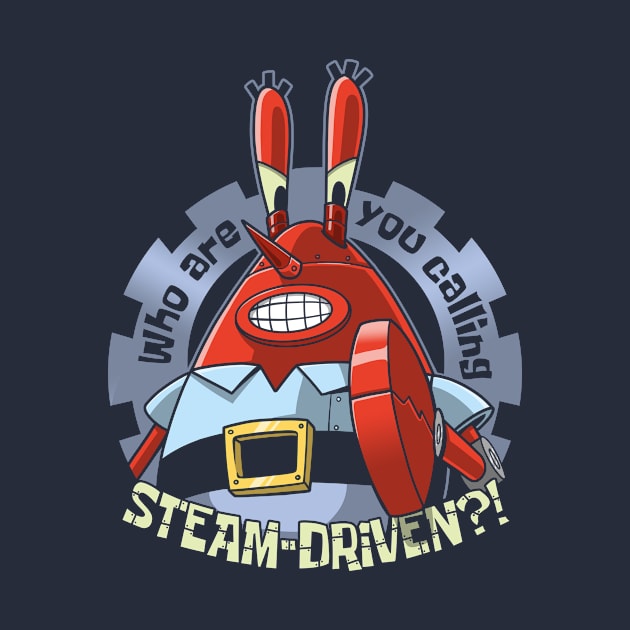 Who Are You Calling Steam-Driven?! by ClayGrahamArt