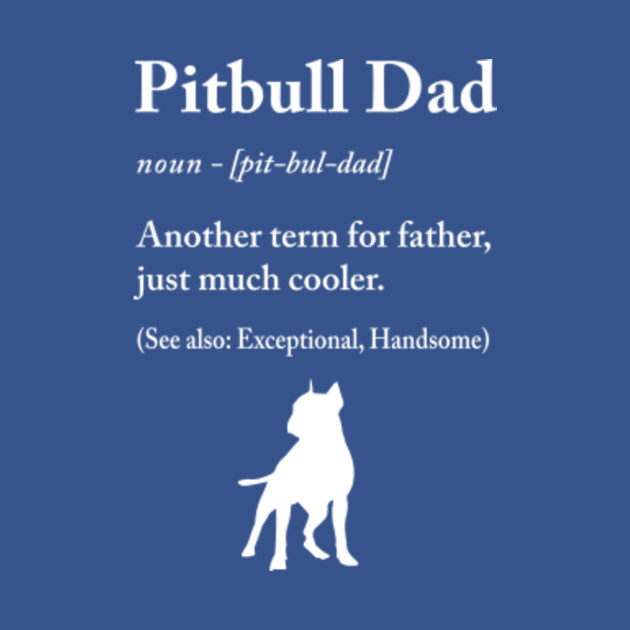 Disover Pitbull daddy Definition - Pitbull Daddy - T-Shirt