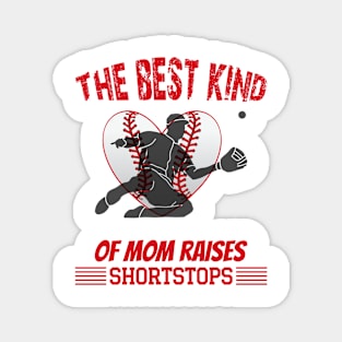 the best kind of mom raises shortstops Magnet