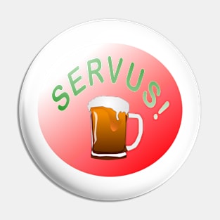 Servus! oktoberfest gift Pin