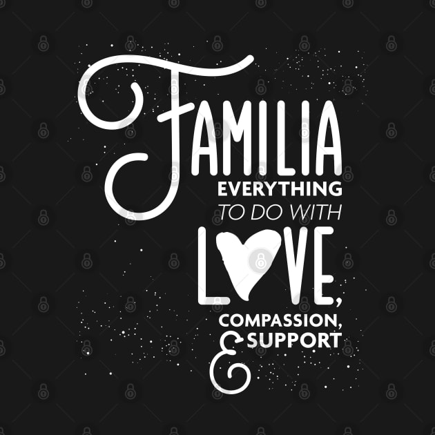 Familia Everything To Do with Love Compassion and Support v1 by Design_Lawrence