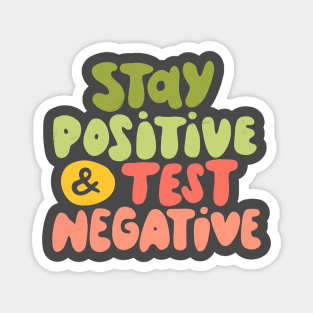 Stay positive & test negative Magnet