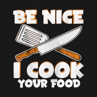 Be Nice Cook Your Food T-Shirt