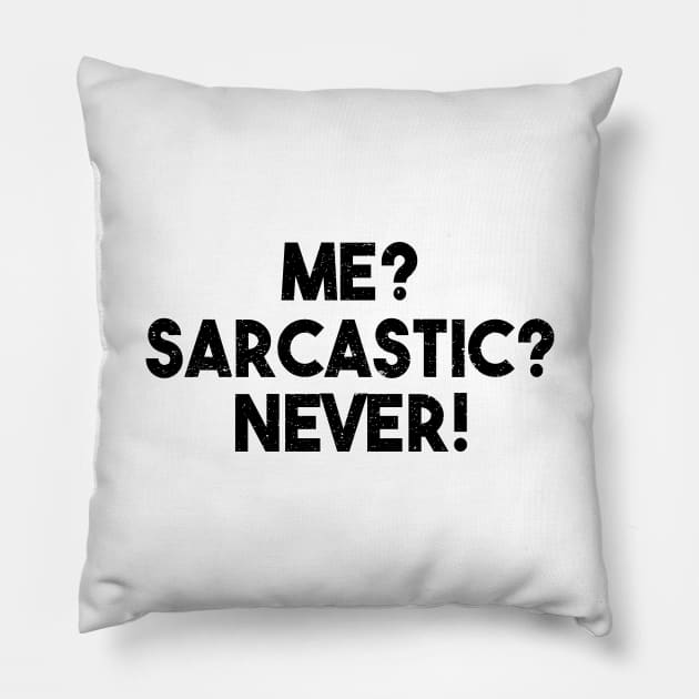 Me? Sarcastic? Never! Funny Sarcasm Quote Pillow by alltheprints